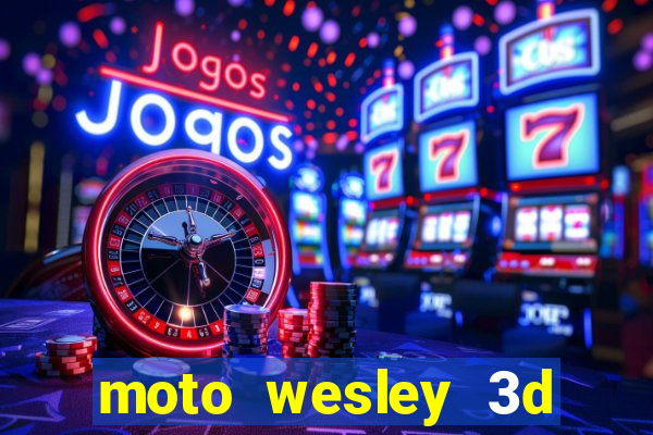 moto wesley 3d dinheiro infinito